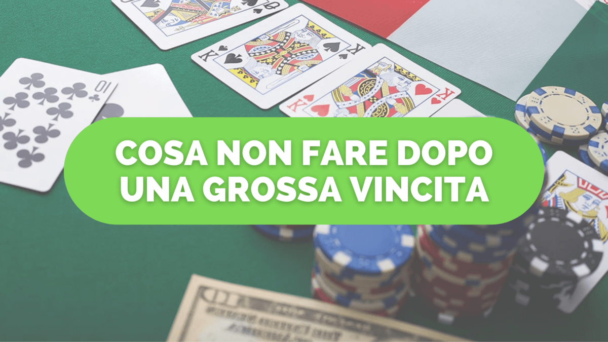 Cosa Non Fare dopo una Grossa Vincita e