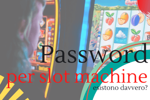 Password per slot machine esistono davvero