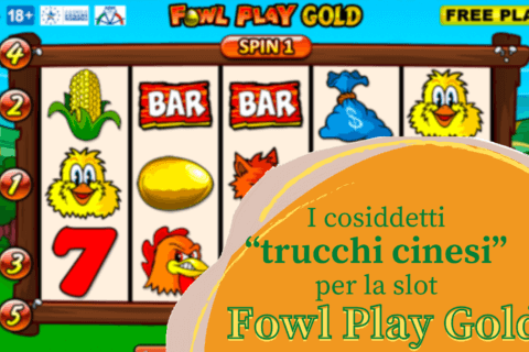 Trucchi cinesi per la slot Fowl Play Gold