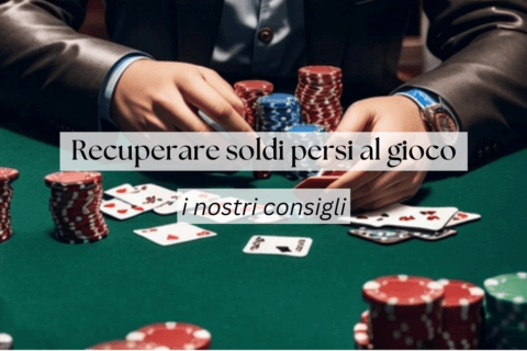 Recuperare soldi persi al gioco